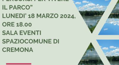 Alla Scoperta dei sentieri del Parco – presentazione pubblica : 18/03/2024, ore 17.00 | SpazioComune, Cremona